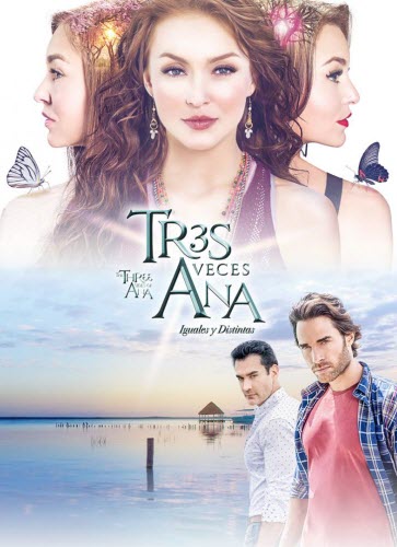 Новый мексиканский сериал Три Аны / Tres Veces Ana Все серии (Мексика 2016) смотреть онлайн на русском языке бесплатно.